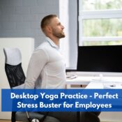 Desktop Yoga Practice - Perfect Stress Buster for Employees