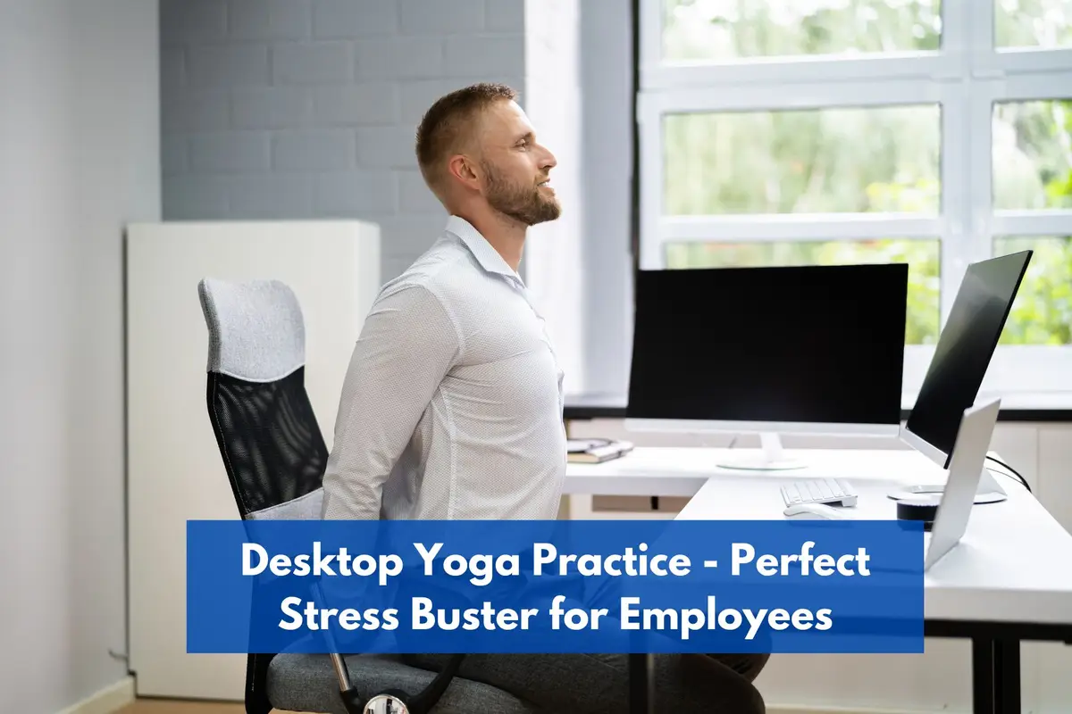 Desktop Yoga Practice - Perfect Stress Buster for Employees