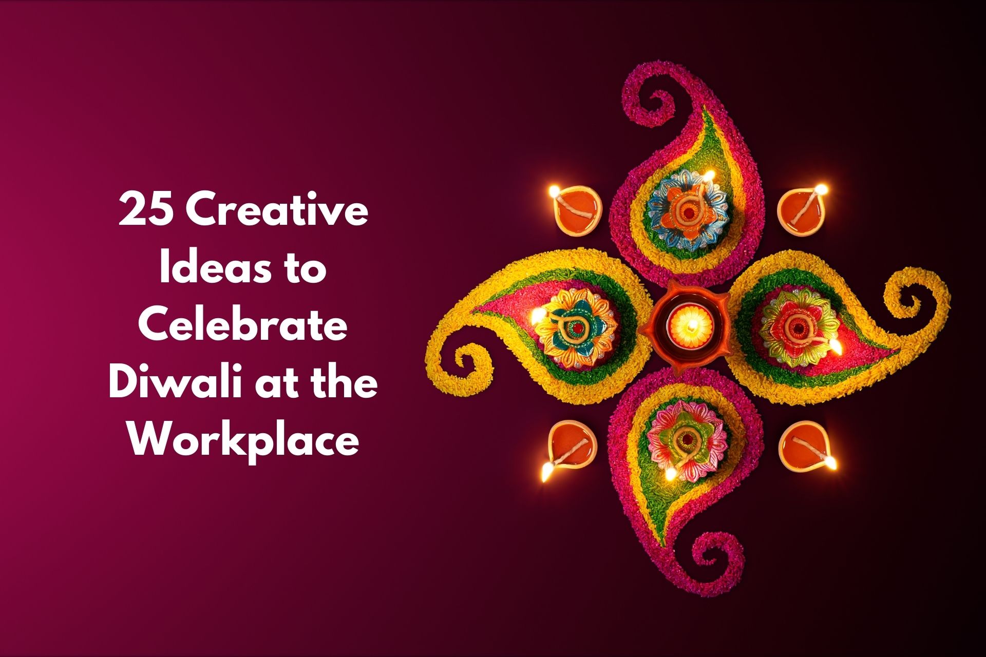 25 Creative Ideas to Celebrate Diwali at the Workplace