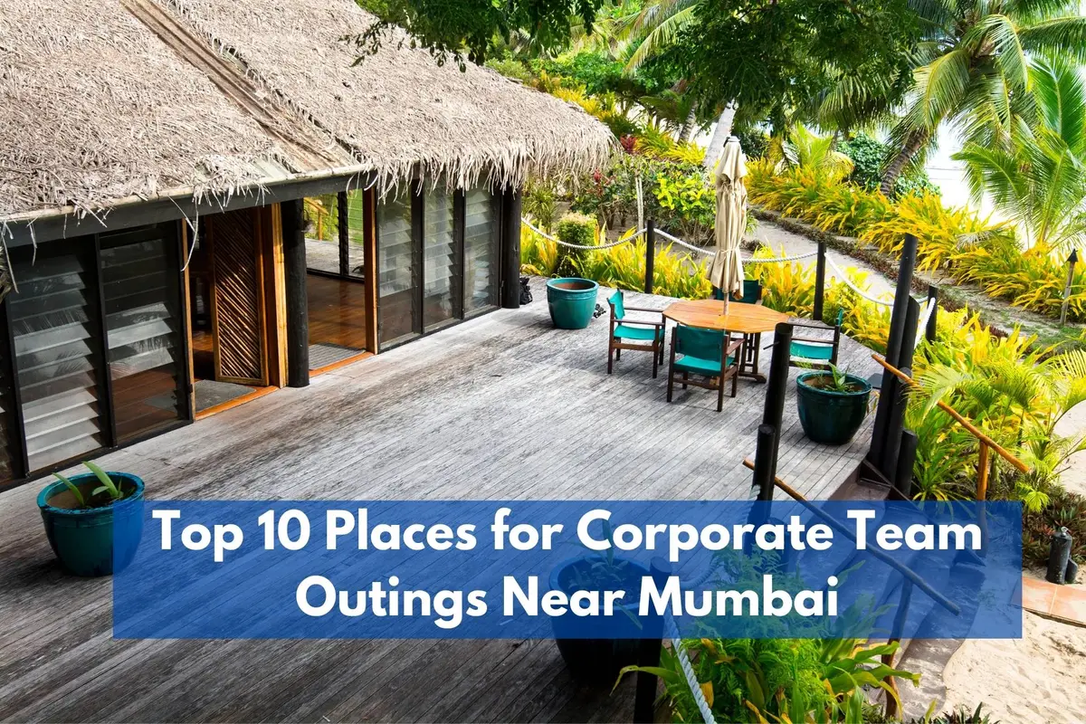 Top 10 Places for Corporate Team Outings Near Mumbai