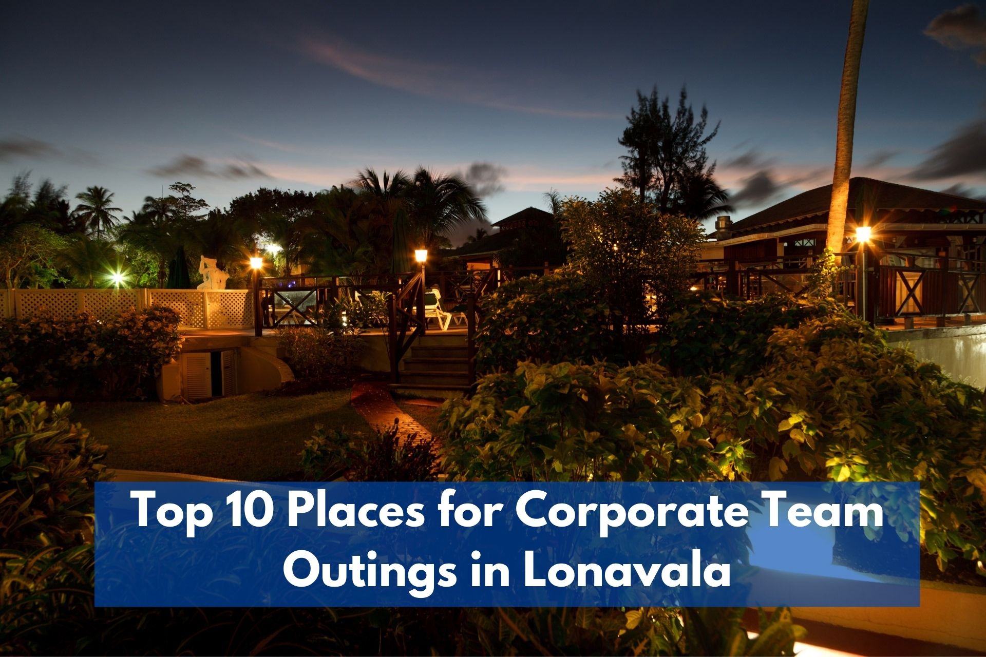 Top 10 Places for Corporate Team Outings in Lonavala