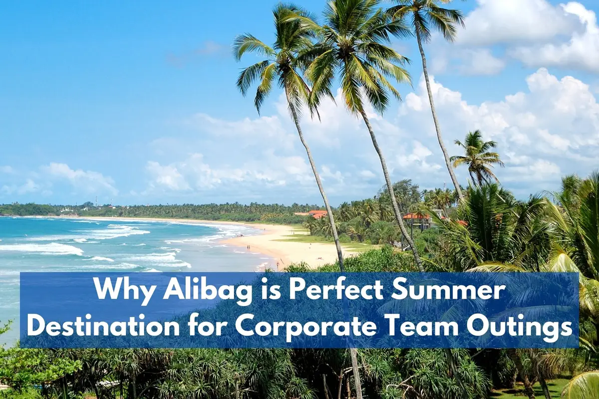 Why Alibag is the Perfect Summer Destination for Corporate Team Outings