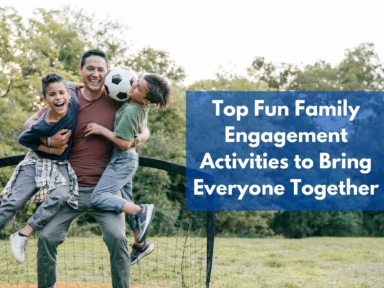 Top Fun Family Engagement Activities to Bring Everyone Together