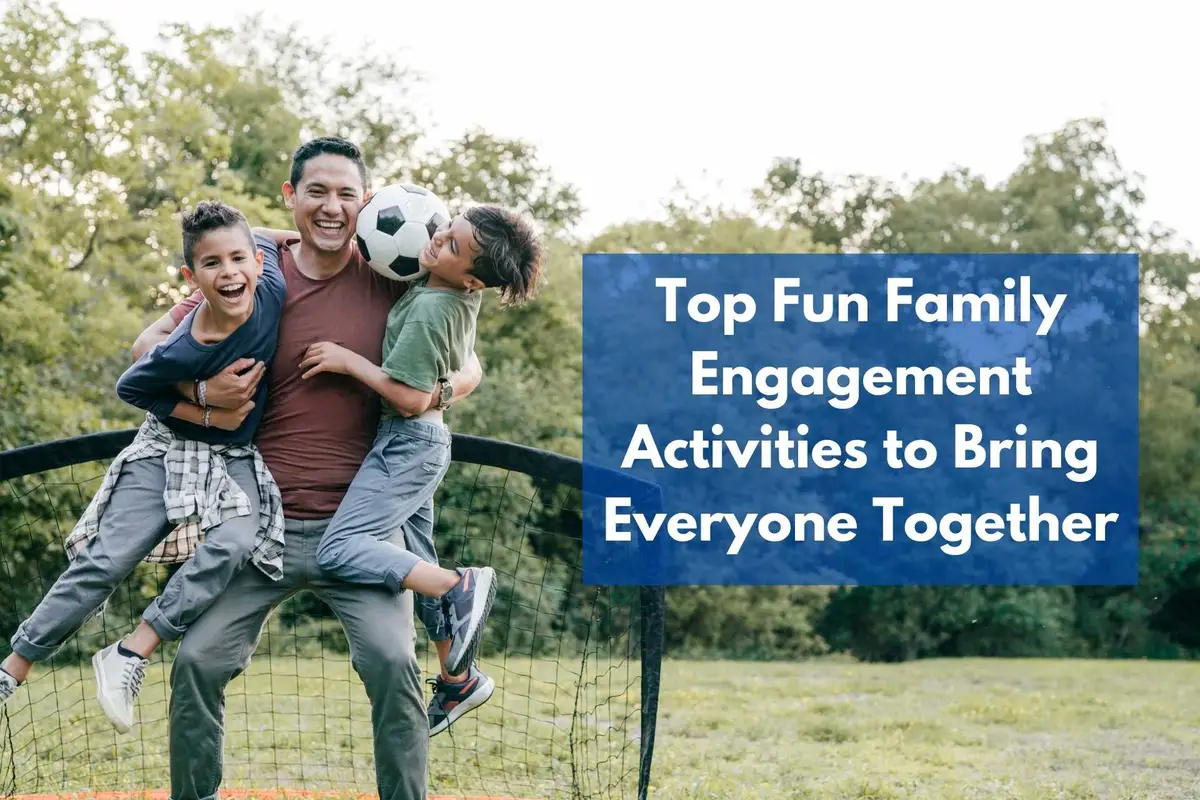 Top Fun Family Engagement Activities to Bring Everyone Together