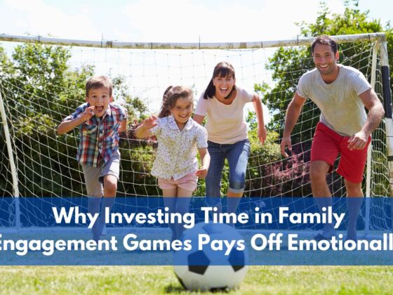 Why Investing Time in Family Engagement Games Pays Off Emotionally