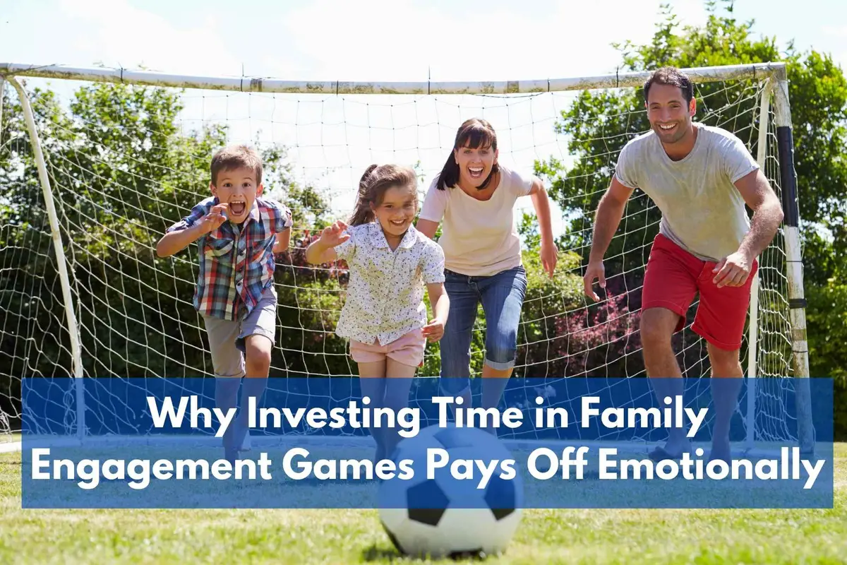 Why Investing Time in Family Engagement Games Pays Off Emotionally