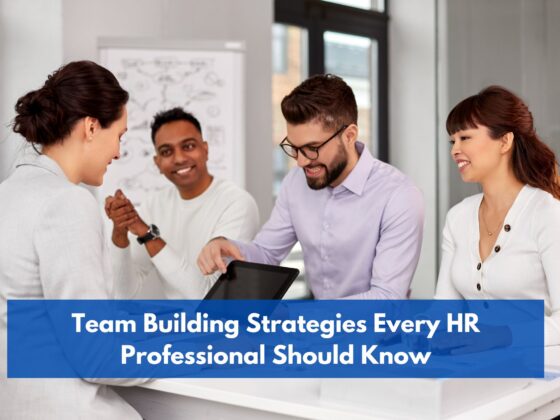 Team Building Strategies Every HR Professional Should Know