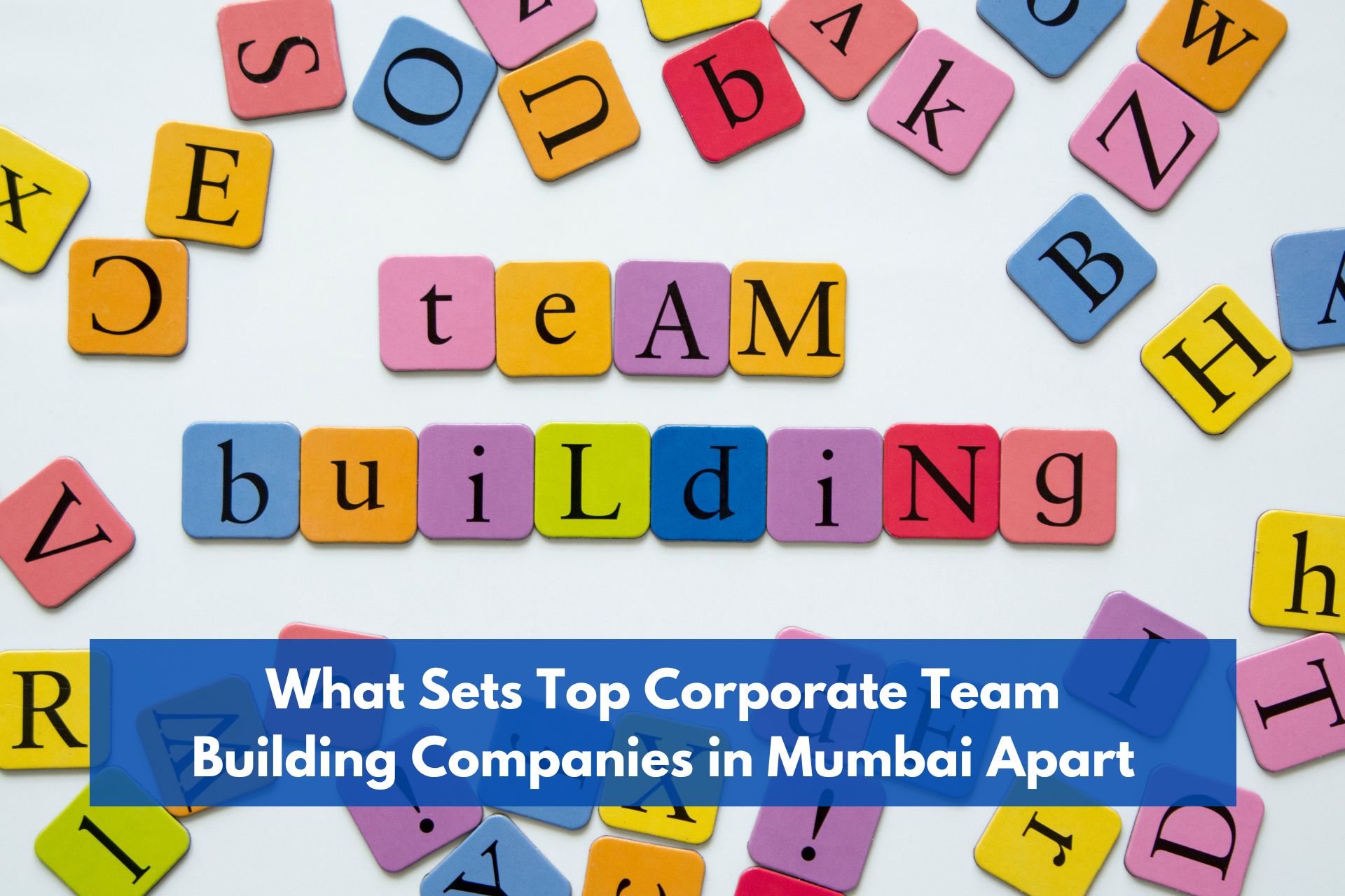 What Sets Top Corporate Team Building Companies in Mumbai Apart