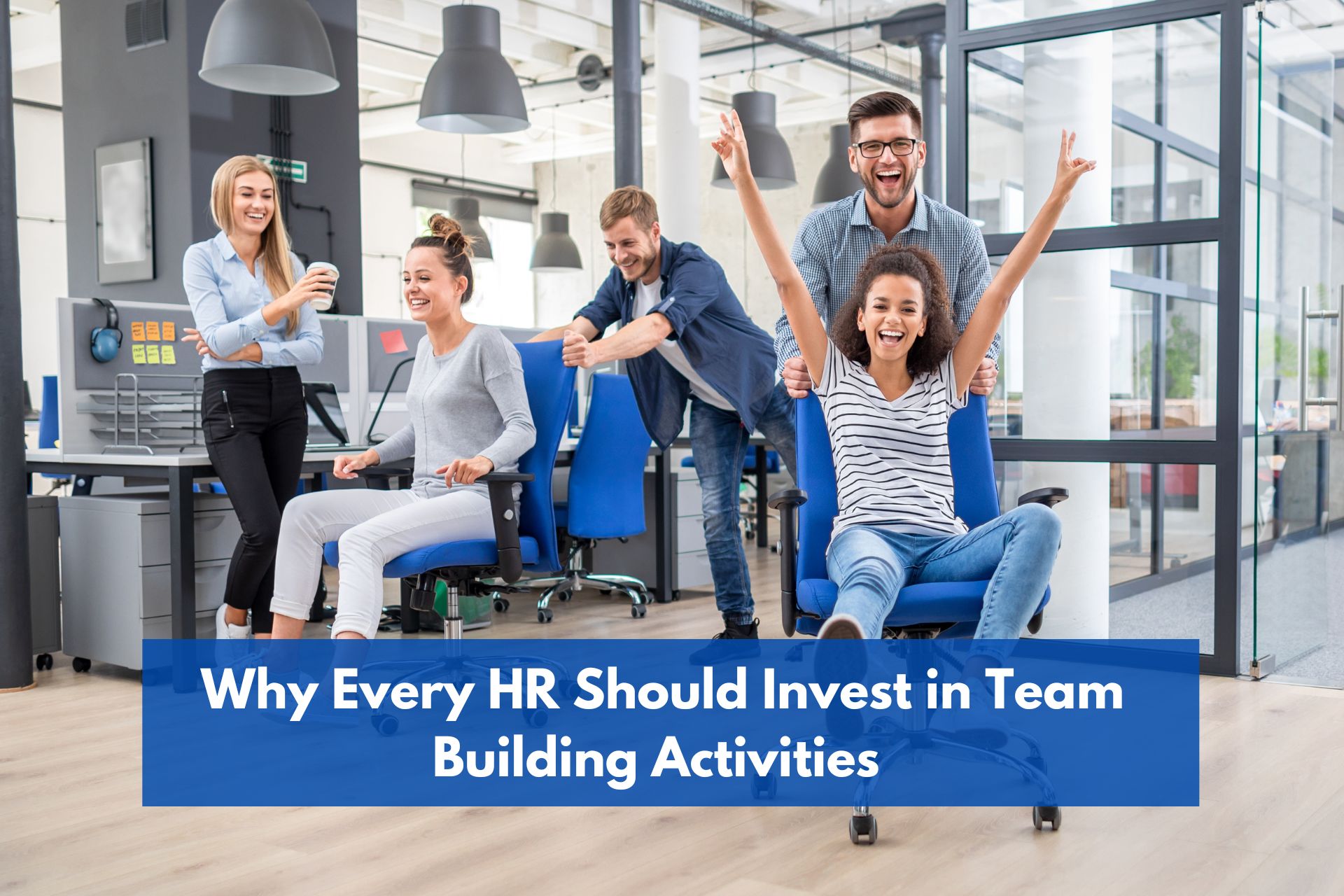 Why Every HR Should Invest in Team Building Activities