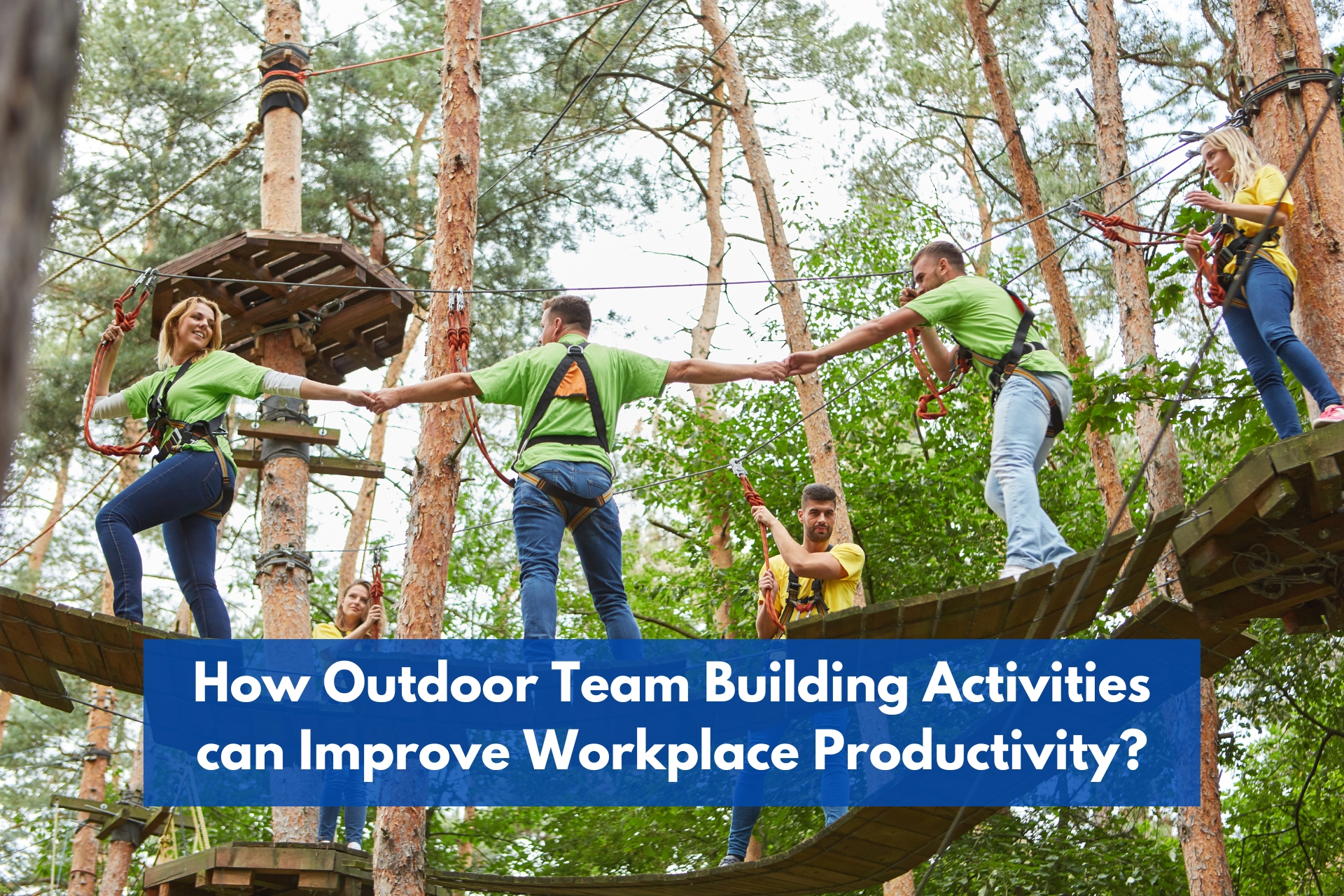 How Outdoor Team Building Activities can Improve Workplace Productivity